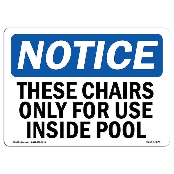 Safety Sign, OSHA Notice, 12" Height, These Chairs Only For Use Inside Pool Sign, Landscape